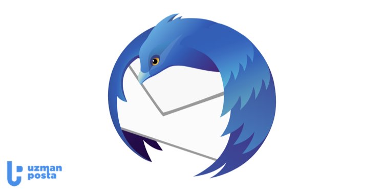 Mozilla Thunderbird Nedir? Thunderbird Mail Hesabı Kurulumu