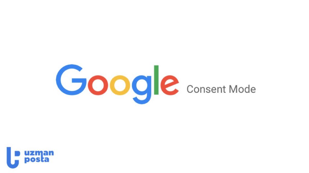 Çerez Onayı (Cookie Consent Mode) Nedir? Kullanıcı İzin Vermese Bile Datasını Kullanabilir miyiz?